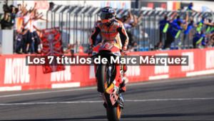 Los 7 títulos de Marc Márquez